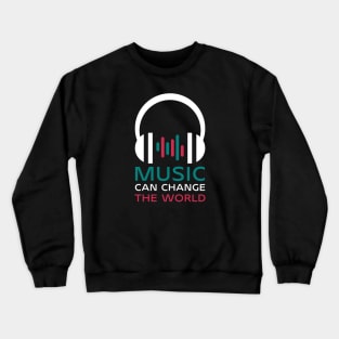 MUSIC can change the world Crewneck Sweatshirt